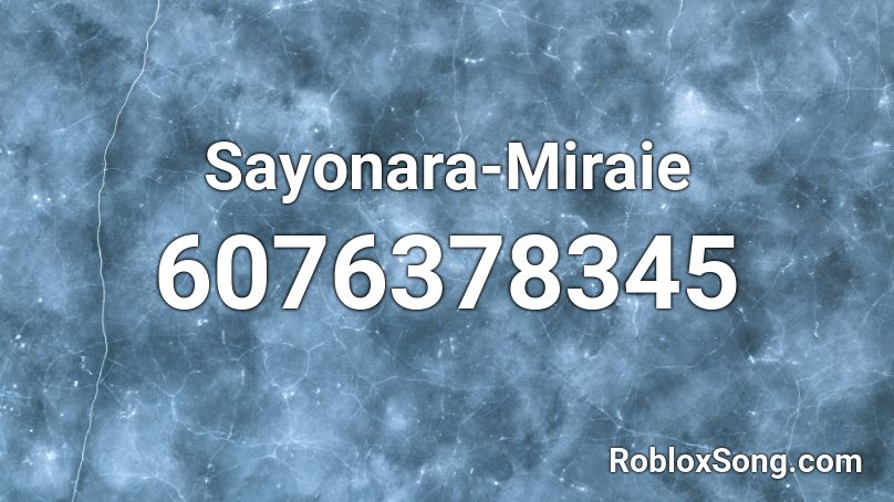 Sayonara-Miraie Roblox ID
