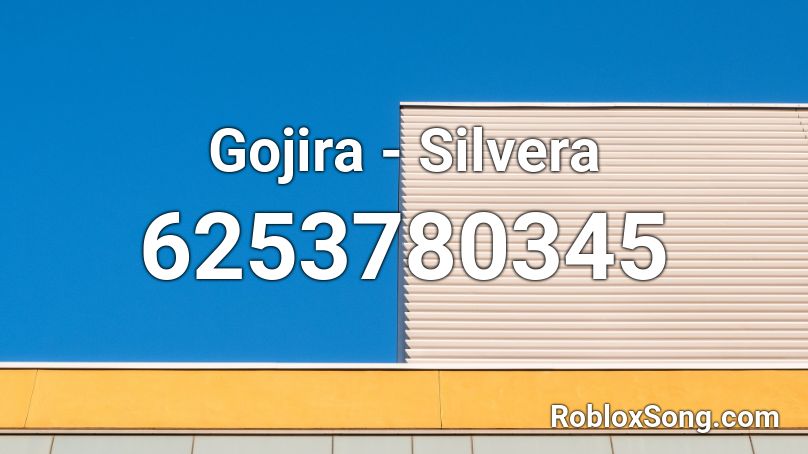 Gojira - Silvera Roblox ID
