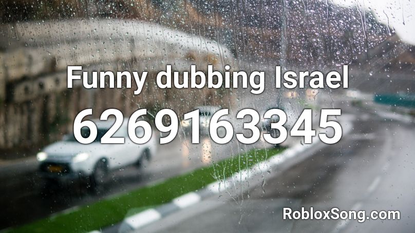 Funny dubbing Israel Roblox ID