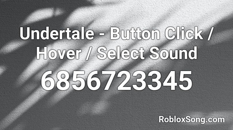 Undertale - Button Click / Hover / Select Sound Roblox ID