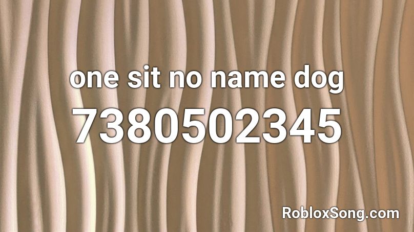 one sit no name dog Roblox ID