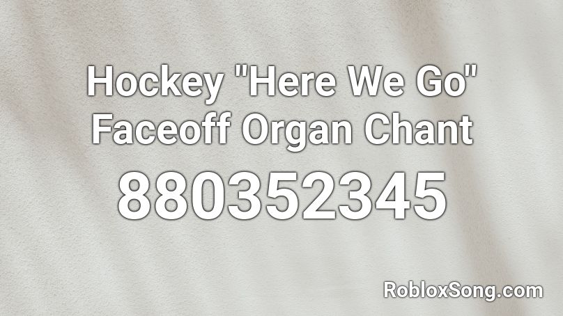 Hockey Here We Go Faceoff Organ Chant Roblox Id Roblox Music Codes - roblox hockey star