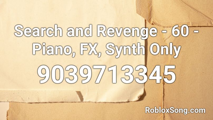 Search and Revenge - 60 - Piano, FX, Synth Only Roblox ID