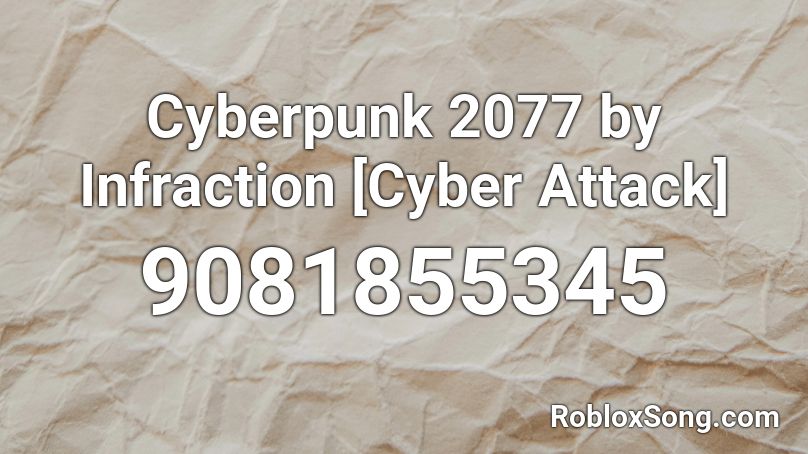 Cyberpunk 2077 by Infraction [Cyber Attack] Roblox ID