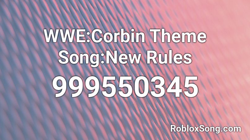 Wwe Corbin Theme Song New Rules Roblox Id Roblox Music Codes - roblox new rules