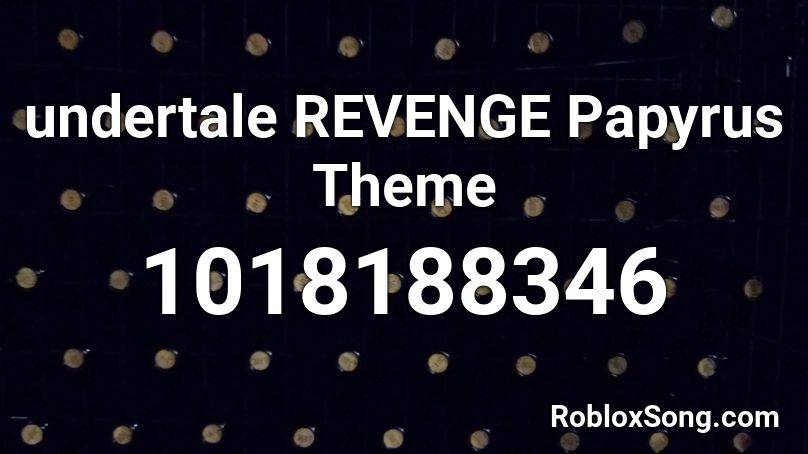 Undertale Revenge Papyrus Theme Roblox Id Roblox Music Codes - full revenge song roblox id