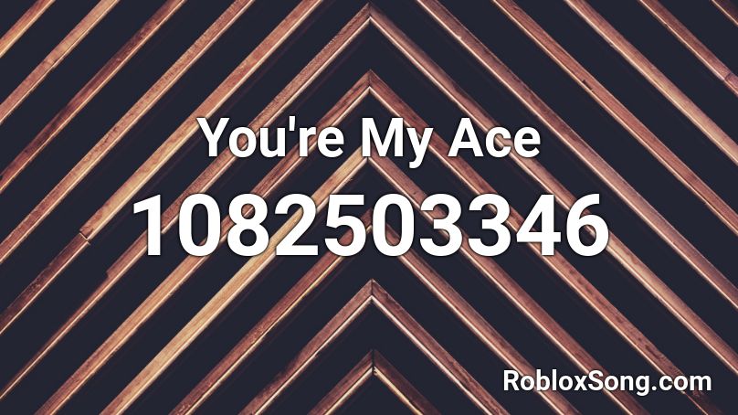 You're My Ace Roblox ID