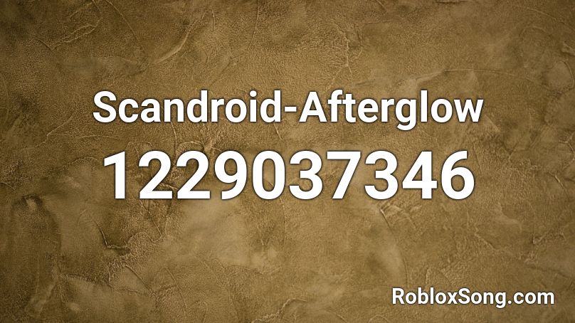 Scandroid-Afterglow Roblox ID