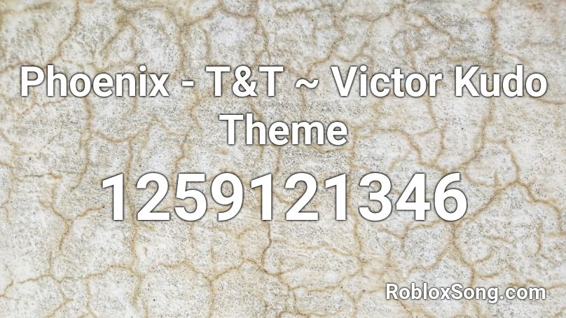 Phoenix  - T&T ~ Victor Kudo Theme Roblox ID