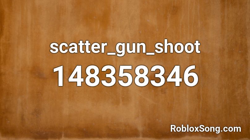 scatter_gun_shoot Roblox ID