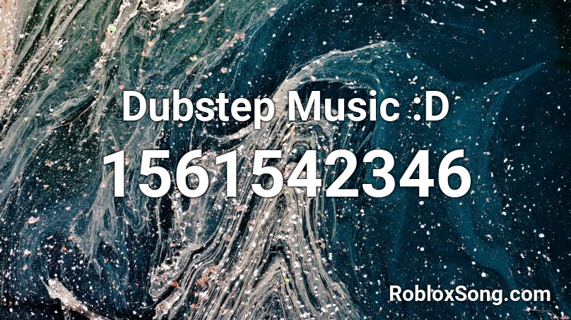 Dubstep Music :D Roblox ID