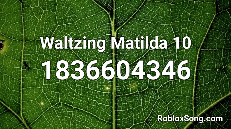 Waltzing Matilda 10 Roblox ID