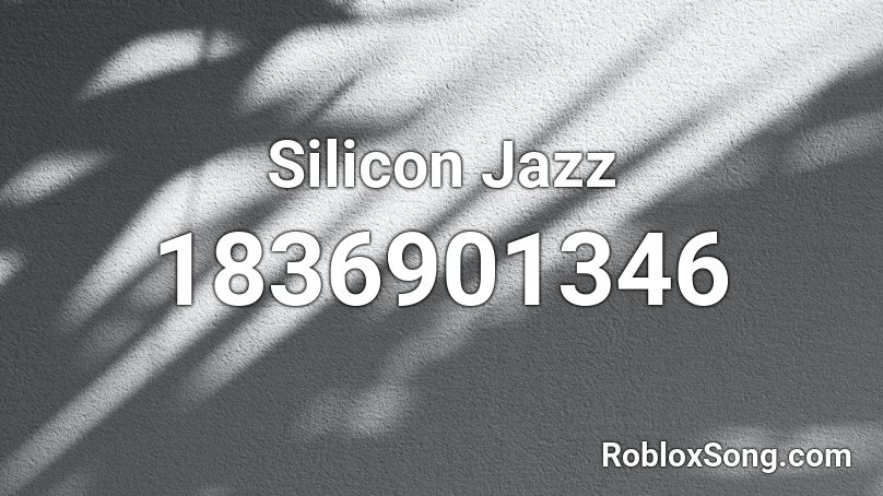 Silicon Jazz Roblox ID