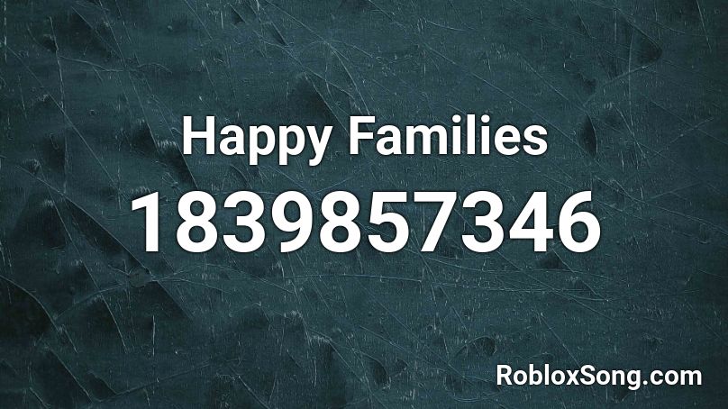 Happy Families Roblox ID