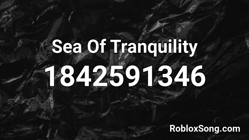 Sea Of Tranquility Roblox ID