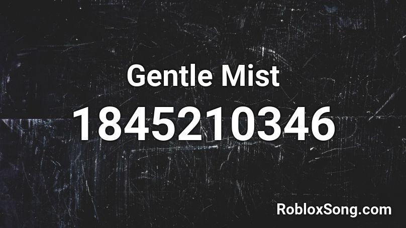 Gentle Mist Roblox ID