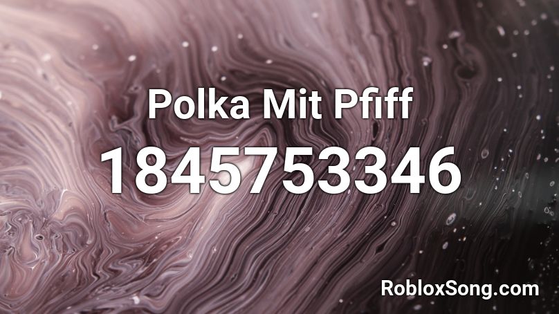 Polka Mit Pfiff Roblox ID