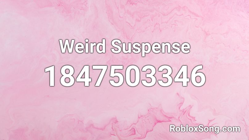 Weird Suspense Roblox ID