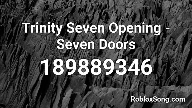 Trinity Seven Opening - Seven Doors Roblox ID