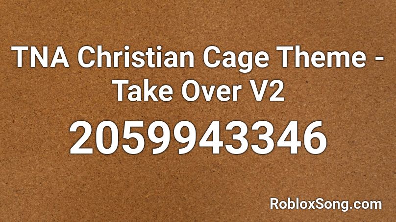 Tna Christian Cage Theme Take Over V2 Roblox Id Roblox Music Codes - roblox christain music ids