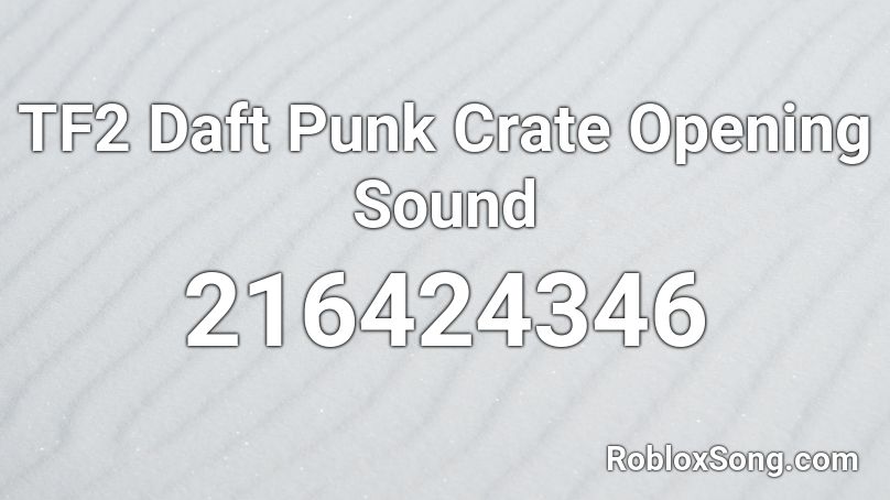 TF2 Daft Punk Crate Opening Sound Roblox ID