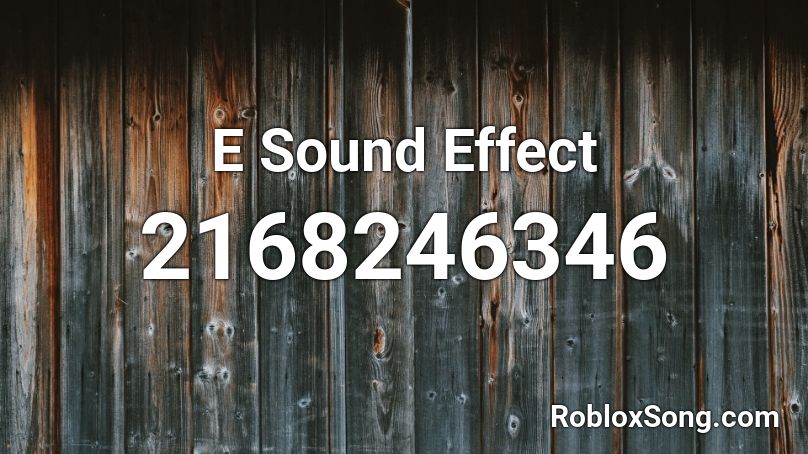 E Sound Effect Roblox ID