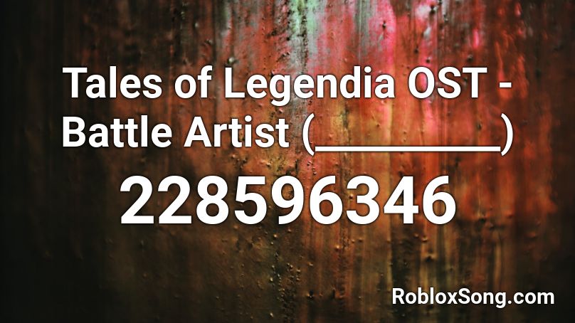 Tales of Legendia OST - Battle Artist (__________) Roblox ID