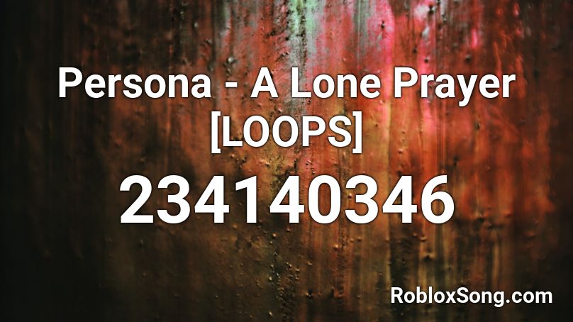 Persona - A Lone Prayer [LOOPS] Roblox ID