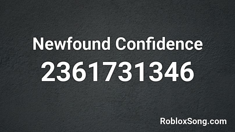 Newfound Confidence Roblox ID