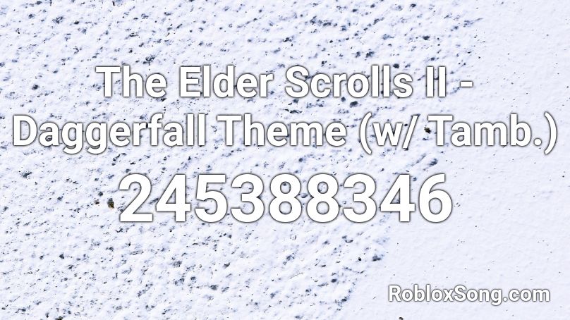 The Elder Scrolls II - Daggerfall Theme (w/ Tamb.) Roblox ID