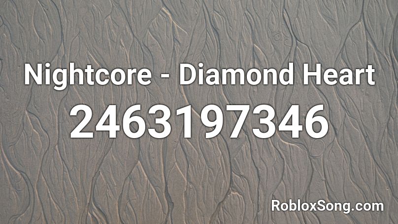 Nightcore - Diamond Heart  Roblox ID