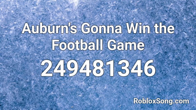 Auburn's Gonna Win the Football Game Roblox ID