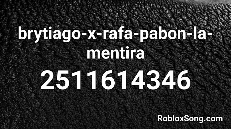 brytiago-x-rafa-pabon-la-mentira Roblox ID