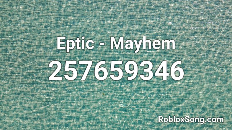 Eptic - Mayhem Roblox ID