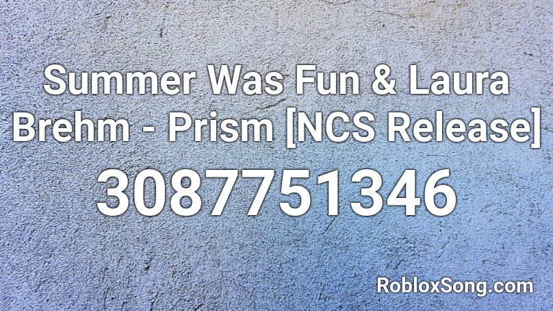Summer Was Fun & Laura Brehm - Prism [NCS Release] Roblox ID