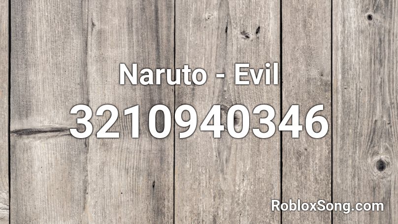 Naruto Evil Roblox Id Roblox Music Codes - naruto theme loud roblox id