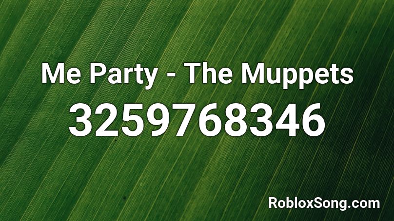 Me Party - The Muppets Roblox ID