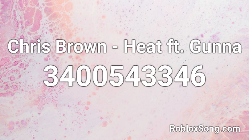 Chris Brown - Heat ft. Gunna Roblox ID