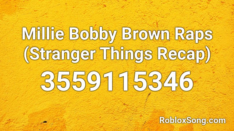 Millie Bobby Brown Raps Stranger Things Recap Roblox Id Roblox Music Codes - roblox stranger things rap song