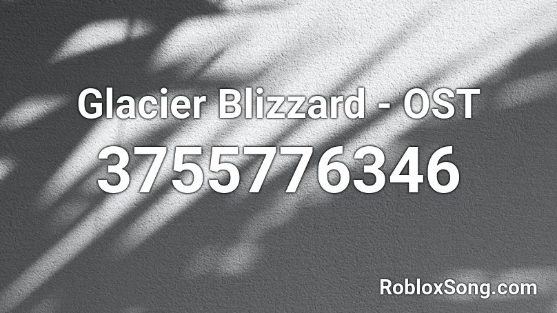Glacier Blizzard - OST Roblox ID