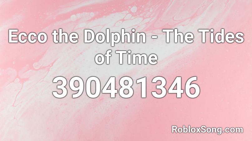 Ecco the Dolphin - The Tides of Time Roblox ID