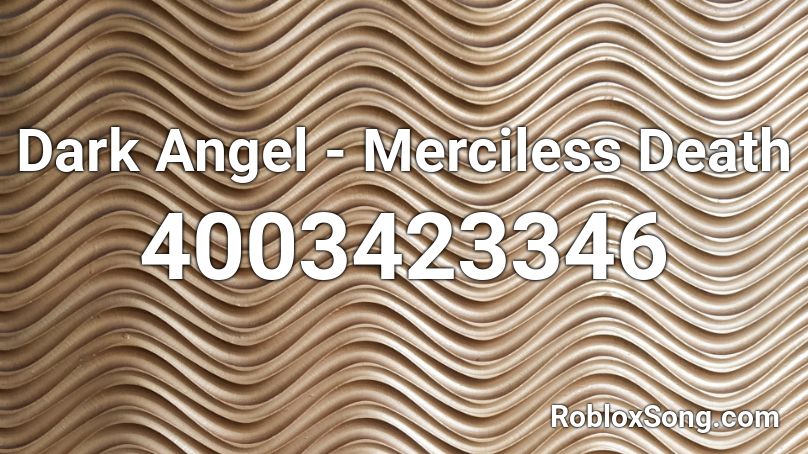 Dark Angel - Merciless Death Roblox ID