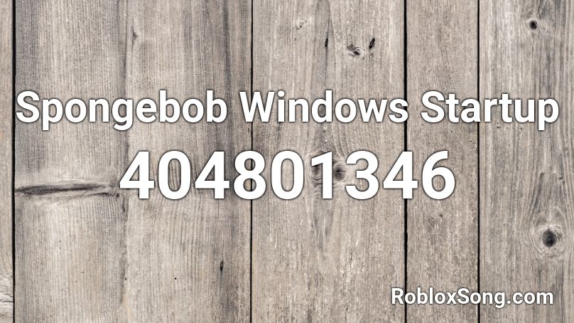 Spongebob Windows Startup Roblox ID