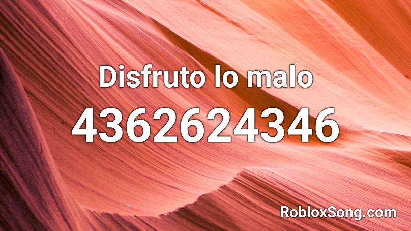 Disfruto Lo Malo Roblox Id Roblox Music Codes - códigos de musica para roblox reggaeton 2021