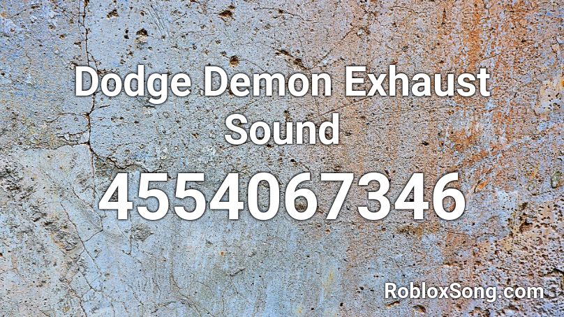 Dodge Demon Exhaust Sound Roblox Id Roblox Music Codes - femur breaker roblox id loud