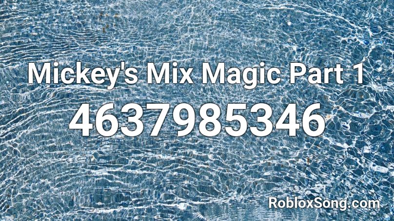 Mickey's Mix Magic Part 1 Roblox ID