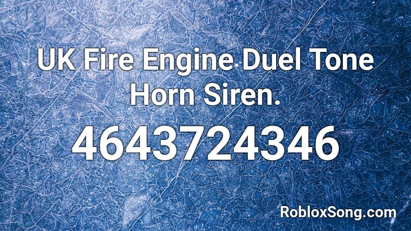 UK Fire Engine Duel Tone Horn Siren. Roblox ID