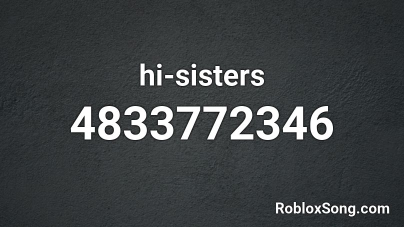 hi-sisters Roblox ID