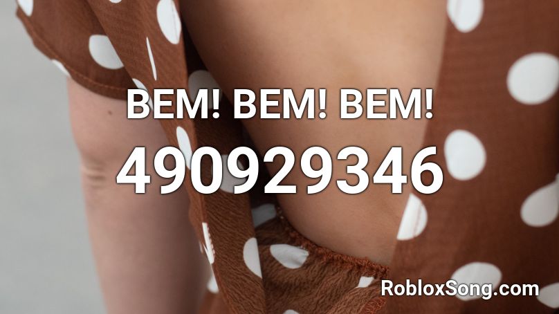 BEM! BEM! BEM! Roblox ID