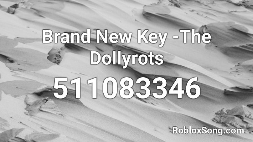 Brand New Key -The Dollyrots Roblox ID